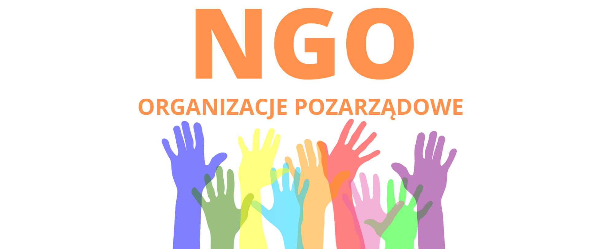 Na plakacie znajduję się napis „NGO ORGANIZACJE POZARZĄDOWE”,  a pod nim dziewięć kolorowych rąk skierowanych do góry. Od lewej strony kolor fioletowy dalej, zielony, żółty, turkusowy, pomarańczowy, czerwony, różowy, zielony, fioletowy. 