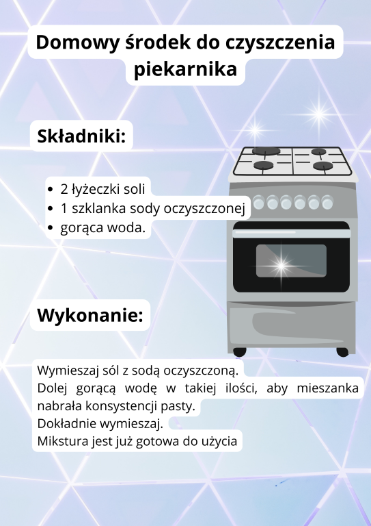 Domowy środek do czyszczenia piekarnika 2 łyżeczki soli 1 szklanka sody oczyszczonej gorąca woda. Wymieszaj sól z sodą oczyszczoną. Dolej gorącą wodę w takiej ilości, aby mieszanka nabrała konsystencji pasty. Dokładnie wymieszaj. Mikstura jest już gotowa do użycia