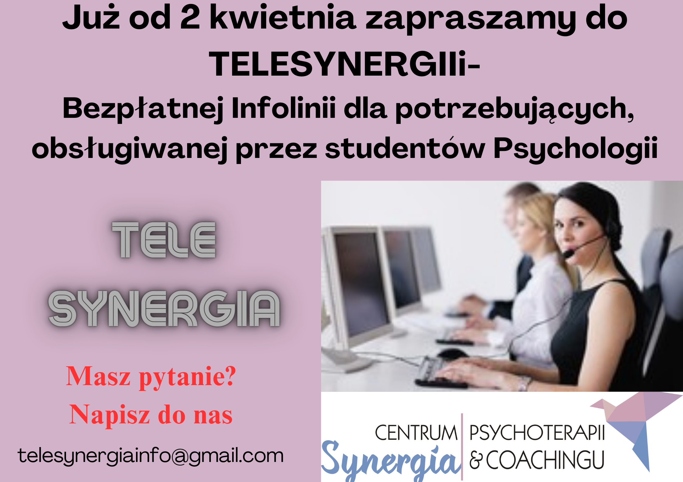 Już od 2 kwietnia zapraszamy do TELESYNERGIIi- Bezpłatnej Infolinii dla potrzebujących 5 obsługiwanej przez studentów Psychologii Masz pytanie? Napisz do nas telesynergiainfo@gmail.com