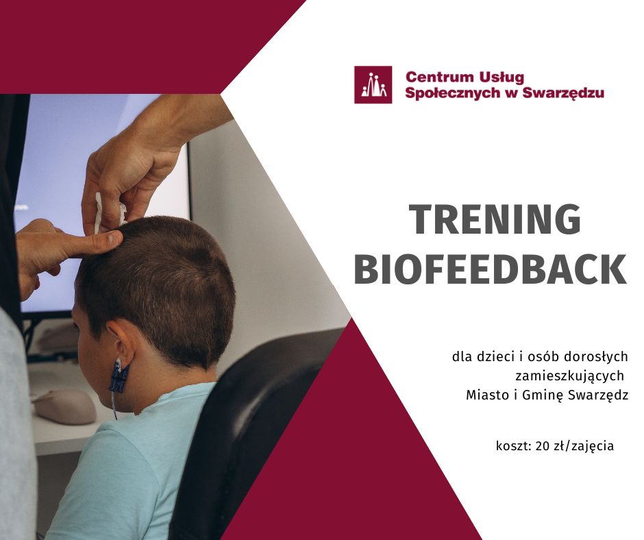 Plakat zatytułowany Trening Biofeedback dla dzieci i osób dorosłych zamieszkujących Miasto i Gminę Swarzędz. Kosz to 20zł/zajęcia. Na zdjęciu młody uczestnik badania siedzący w krześle, z osobą dorosła aplikującą coś na jego czoło.