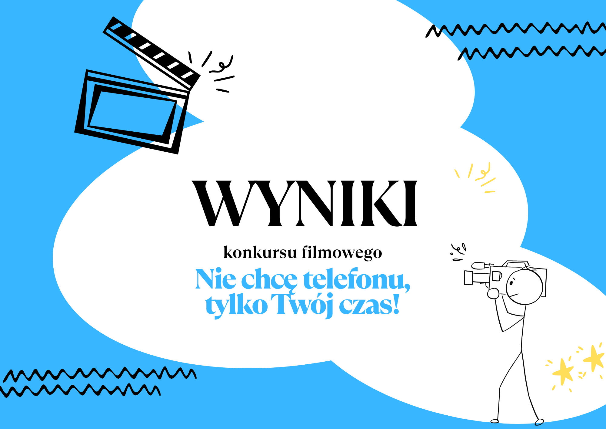 Plakat informuje o rozstrzygnięciu konkursu filmowego Nie chcę telefonu, tylko Twój czas. Przedstawia klaps filmowy, postać z kamerą na niebieskim tle.