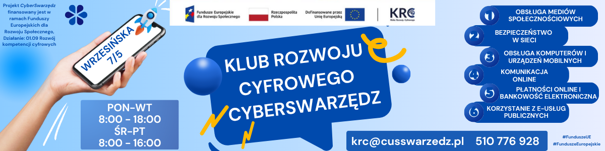 Baner Klubu Rozwoju Cyfrowego Cyberswarzędz. Adres: Wrzesińska 7/5. Godziny: pon-wt 8–18, śr-pt 8–16. Kontakt: krc@cusswarzedz.pl, tel. 510776928. Tematy: media, bezpieczeństwo, urządzenia, komunikacja, bankowość, e-usługi.