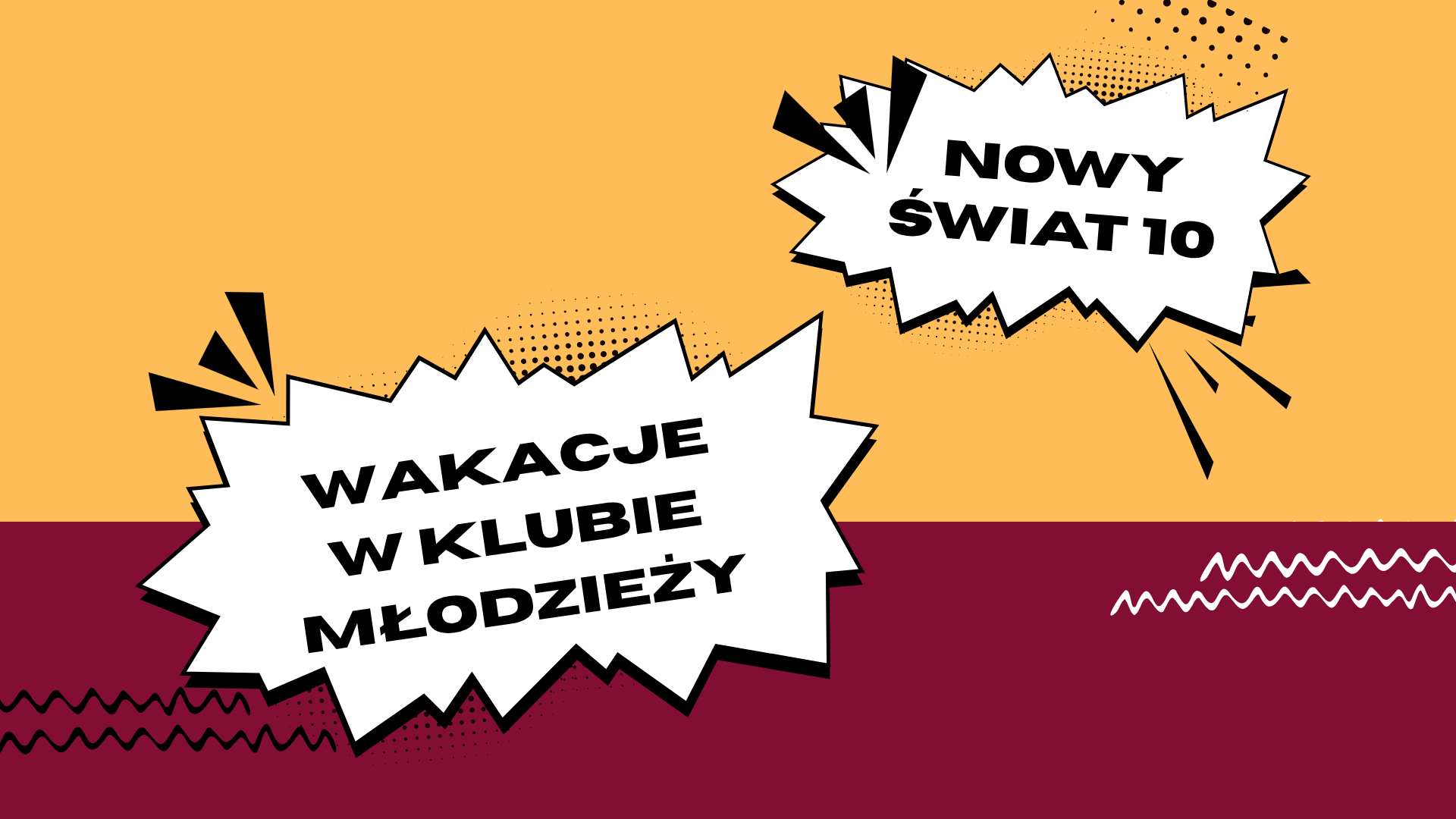Góra plakatu ma kolor pomarańczowy, dół kolor bordowy. Uwagę zwracają dwie białe chmurki informacyjne z wykrzyknikami. Na jednej z nich widnieje napis Nowy Świat dziesięć, na drugiej napis Wakacje w Klubie Młodzieży.