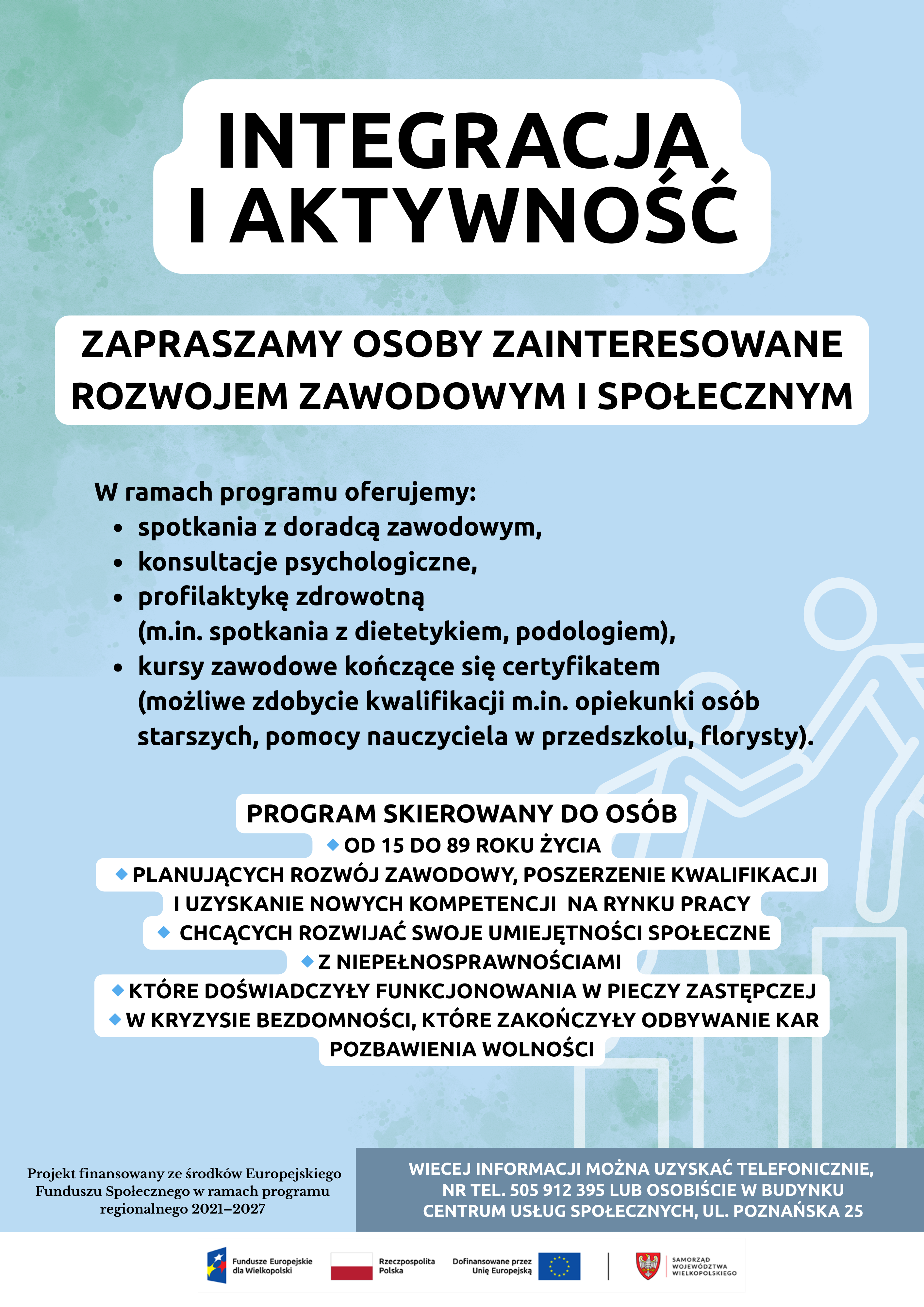  Plakat informujący o projekcie Integracja i Aktywność. Informacje zostały przedstawione na błękitnym tle. Na dole plakatu znajduje się biały pasek zawierający logotypy. Podano też telefon kontaktowy i informację o źródle finansowania.