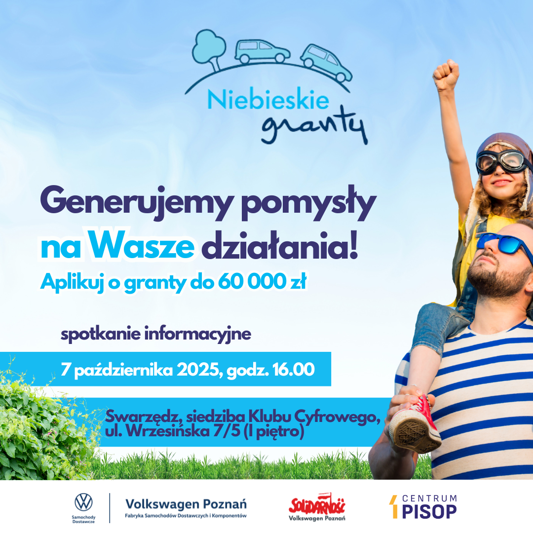 Plakat informacyjny dotyczący niebieskich grantów od firmy Volkswagen Poznań. Na tle trawy i błękitu nieba widać postać mężczyzny trzymającego na barana dziewczynkę w okularach lotniczych i pilotce, która wyciąga w górę zaciśniętą pięść.