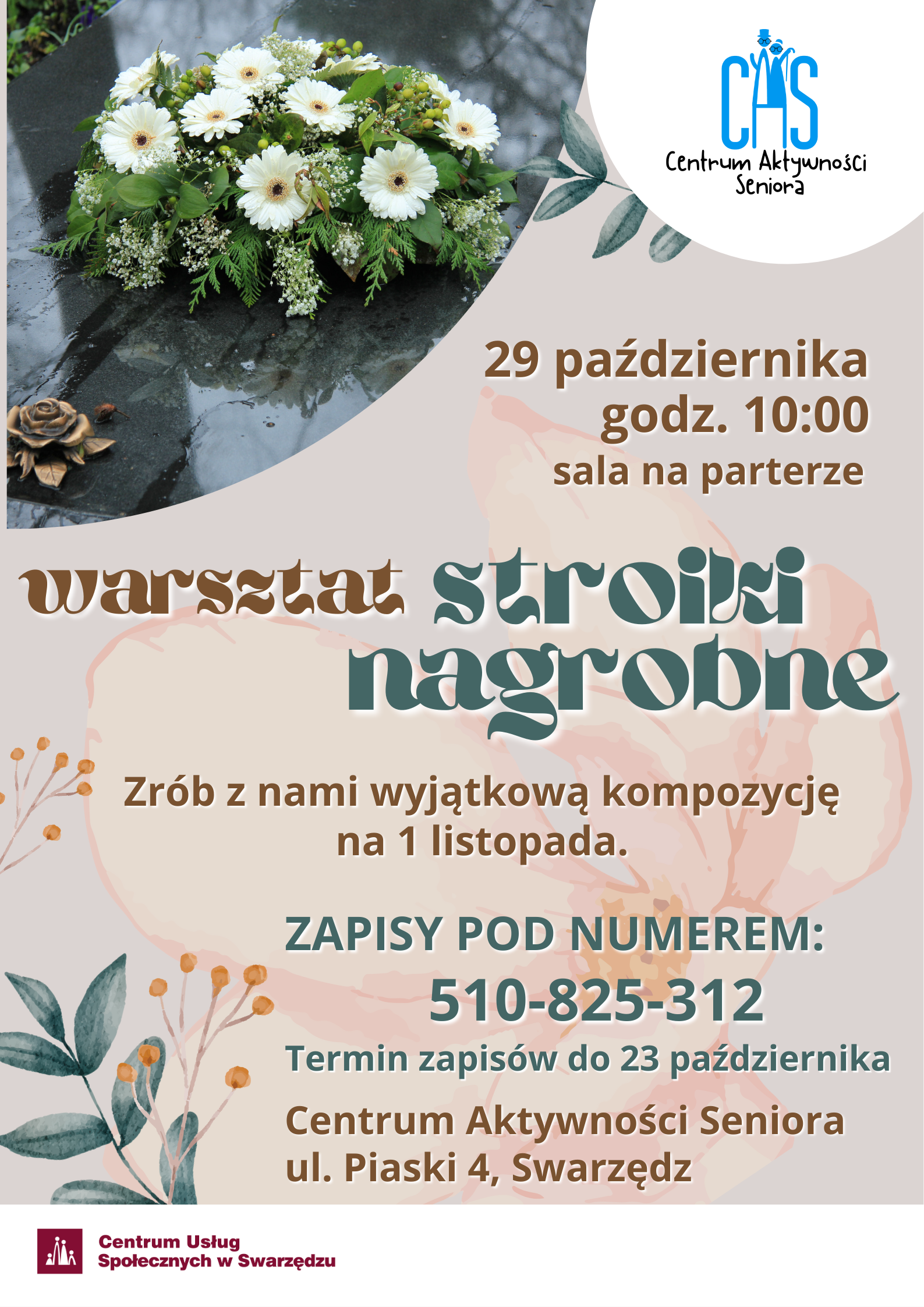 Plakat informujący o warsztatach z tworzenia stroików nagrobnych. W lewym górnym rogu umieszczono zdjęcie stroiku zdobiącego nagrobek. Resztę plakatu zajmują głównie informacje organizacyjne przedstawione na tle pastelowej grafiki z motywem roślinnym.