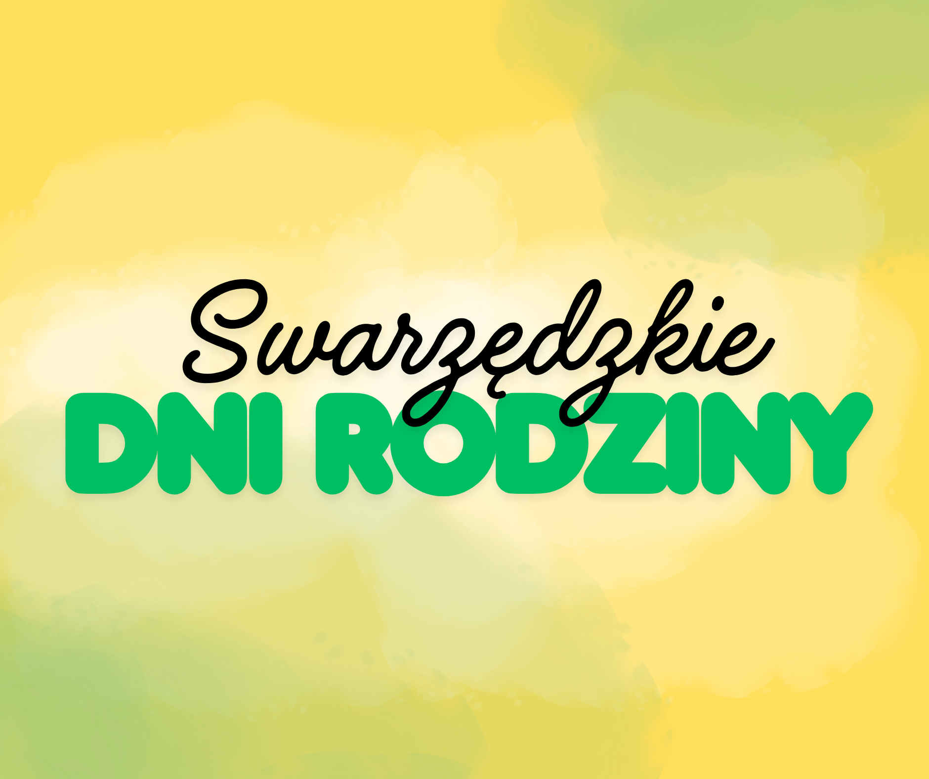 Na żółto-zielonym pastelowym tle w centrum banera umieszczono czarny napis Swarzędzkie i zielony napis Dni Rodziny.