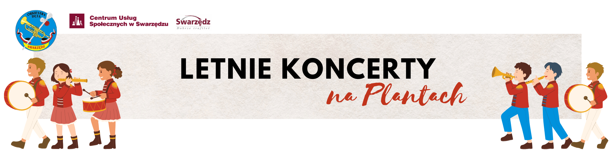 Baner informacyjny z napisem LETNIE KONCERTY na Plantach. Po bokach znajdują się rysunki dzieci z orkiestry dętej grających na instrumentach, a w górnym rogu widnieją logotypy Orkiestry Dętej, Centrum Usług Społecznych w Swarzędzu oraz Miasta Swarzędz.