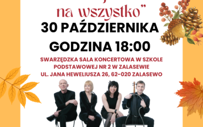 Plakat promujÄcy koncert dla seniorÃ³w z gminy SwarzÄdz, zatytuÅowany âPiosenka jest dobra na wszystkoâ, ktÃ³ry odbÄdzie siÄ 30 paÅºdziernika o godzinie 18:00 w sali koncertowej w Zespole Szkolno-Przedszkolnym nr 2 w Zalasewie, ul. Jana Heweliusza 26, 62-020 Zalasewo. WystÄpi Kwartet Rampa. Bilety dostÄpne w Centrum UsÅug SpoÅecznych, ul. PoznaÅska 25, 62-020 SwarzÄdz. Specjalny autobus bÄdzie kursowaÅ na trasie Kobylnica-Zalasewo i z powrotem. Plakat ozdobiony motywami jesiennymi: Å¼Ã³Åtymi liÅÄmi, szyszkami, kasztanami i grzybami. Na dole zdjÄcie czÅonkÃ³w kwartetu.