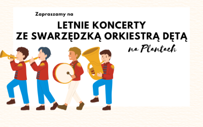 Plakat informujący o letnich koncertach swarzędzkiej orkiestry dętej na Plantach. W lewym dolnym rogu pod tekstem zaproszenia widać czterech ilustrowanych orkiestrantów maszerujących i grających na swoich instrumentach.