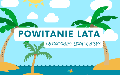 Ilustrowany baner zawierający tytuł Powitanie lata w ogrodzie społecznym. W tle ilustracja morza, wysp z palmami, słońca i nieba z obłokami.