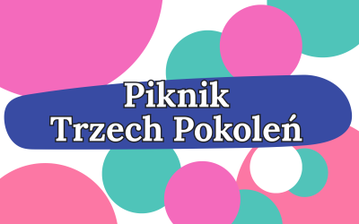 Baner wprowadzający w artykuł. W centralnej części na granatowej chmurce umieszczono tytuł Piknik Trzech Pokoleń. W tle umieszczono różnokolorowe koła.