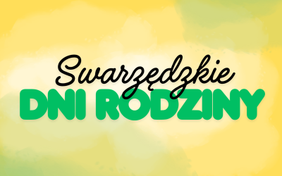 Na żółto-zielonym pastelowym tle w centrum banera umieszczono czarny napis Swarzędzkie i zielony napis Dni Rodziny.