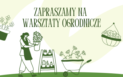 Plakat dotyczący warsztatów ogrodniczych. Na zielonym tle obrazki nawiązujące do ogrodu.