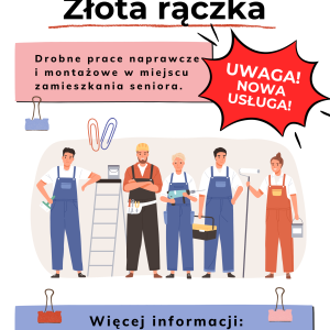 Plakat informujący o nowej usłudze dla seniorów pod nazwą złota rączka. W części centralnej umieszczono ilustrowanych robotników gotowych do działania.