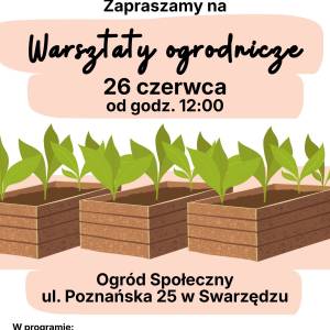 Plakat informujący o warsztatach w ogrodzie społecznym. Od góry umieszczono: logotypy, tytuł, datę, grafikę, adres, informacje organizacyjne i logotypy.