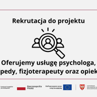 Rekrutacja do projektu: Oferujemy usługę psychologa, logopedy, fizjoterapeuty oraz opiekuna