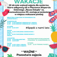 W okresie wakacji zajÄcia dla seniorÃ³w, ktÃ³re odbywaÅy siÄ w PlacÃ³wce Wsparcia Dziennego âNasza Dziuplaâ os. KoÅciuszkowcÃ³w 20, zostajÄ przeniesione w miejsca wskazane poniÅ¼ej: Biblioteka Publiczna w SwarzÄdzu PoniedziaÅek 10.00 â 11.00 zdrowy krÄgosÅup (i grupa) 11.00 â 12.00 zdrowy krÄgosÅup (ii grupa) Wtorek 10.00 - 13.00 gry Åroda 10.00 â 11.00 Äwiczenia oddechowe (i grupa) 11.00 â 12.00 Äwiczenia oddechowe (ii grupa) Czwartek 10.00 â 12.00 malarstwo 10.00 â 13.00 gry PiÄtek 10.00 â 11.00 joga (i grupa) 11.00 â 12.00 joga (ii grupa) Centrum MiÄdzypokoleniowe âPogodnaâ ul. Konopnickiej 11 Wtorek 10.00 â 12.00 trening pamiÄci **WAÅ»NE**PozostaÅe zajÄcia w innych placÃ³wkach pozostajÄ bez zmian. #SpÄdÅº z nami lato Kontakt: 886 485 569, 505 912 370, 512 052 677