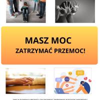 Ulotka o tytule Masz moc zatrzymać przemoc! na środku strony. Nad tytułem dwa zdjęcia. Po lewej stronie zdjęcie chłopca siedzącego pod ścianą, zakrywającego głowę rękami, dookoła inne dzieci wskazującego go palcami. Po prawej stronie zdjęcie osoby zasłaniającej się dłońmi w kierunku oglądającego. Pod tytułem dwa zdjęcia. Po lewej stronie zdjęcie dłoni osoby dorosłej obejmującej dłoń osoby młodszej. Po prawej grafika przedstawiająca osobę siedzącą z emotikonami złamanego serca dookoła, na przeciw osoby leży laptop z rękoma wychodzącymi z ekranu, wskazującego w stronę osoby siedzącej z chmurkami negatywnych komentarzy dookoła.