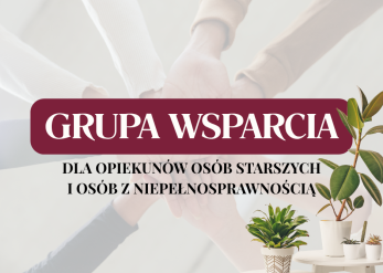 Grupa wsparcia dla opiekunów osób starszych i osób z niepełnosprawnością