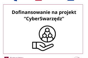 Grafika przedstawiająca ilustrowaną dłoń podłożoną pod koło zawieszone w powietrzu, w które wpisano trzy ilustrowane postaci. Nad kołem widnieje napis: Dofinansowanie na projekt Cyber Swarzędz. Na dole grafiki umieszczono logotypy Centrum Usług Społecznych w Swarzędzu i gminy Swarzędz z mottem: Dobrze trafiłeś. Na górze grafiki umieszczono logo Funduszy Europejskich dla Wielkopolski, flagę Polski z nazwą Rzeczpospolita Polska oraz flagę Unii Europejskiej z następującą informacją: dofinansowane przez Unię Europejską.