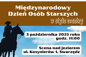 Baner informujący o obchodach Międzynarodowego Dnia Osób Starszych. Oprócz informacji plakat zawiera ilustrację przedstawiającą kowboja na koniu na trawie na tle błękitnego nieba z białymi obłokami oraz logotypy Centrum Usług Społecznych i Swarzędza.