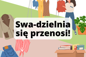 Baner informujący o przeniesieniu Swadzielni. Grafika przedstawia uśmiechniętą kobietę przeglądającą rzeczy wiszące na wieszakach.