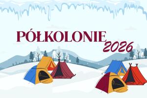 Plakat dotyczący półkolonii zimowych przedstawia ilustrowane namioty rozstawione na śniegu. W tle widać góry i ośnieżone drzewa. Na górze zarys lodu.