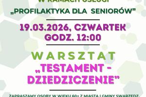 Baner informujący o warsztatach dla seniorów poświęconych kwestii dziedziczenia i tworzenia testamentu. Zawiera tytuł, informacje i logotypy.