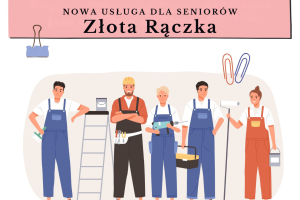 Plakat informujący o nowej usłudze społecznej o nazwie złota rączka. Widać na nim logotypy, informacje i pięć ilustrowanych osób gotowych do pracy.