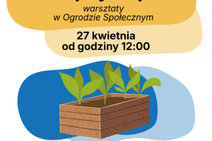 Plakat dotyczący akcji malowania skrzyń do sadzonek w ogrodzie społecznym. W centralnym punkcie plakatu znajduje się ilustracja przedstawiająca skrzynię.