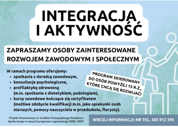 Baner informujący o projekcie Integracja i Aktywność. Informacje zostały przedstawione na błękitnym tle. Na dole plakatu znajduje się biały pasek zawierający logotypy. Podano też telefon kontaktowy i informację o źródle finansowania.